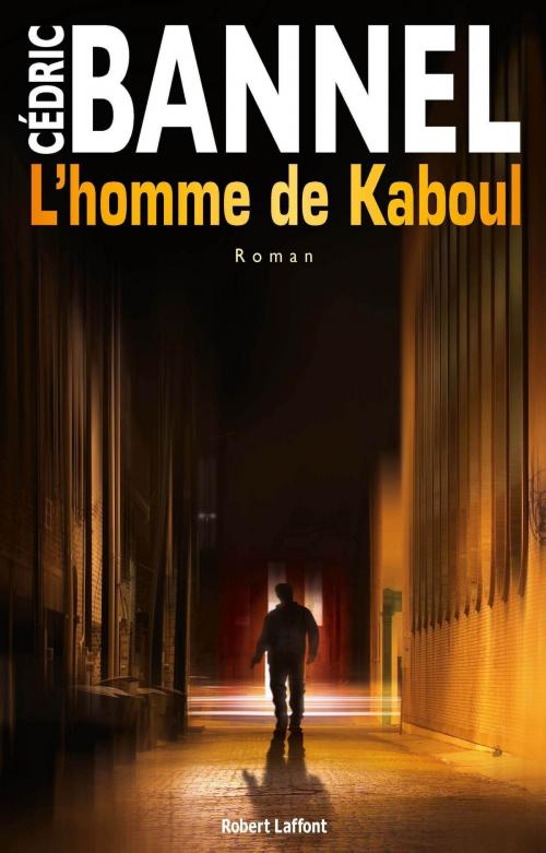 Cover of the book L'Homme de Kaboul by Cédric BANNEL, Groupe Robert Laffont