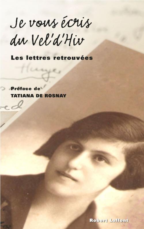 Cover of the book Je vous écris du Vel d'Hiv by Tatiana de ROSNAY, Groupe Robert Laffont