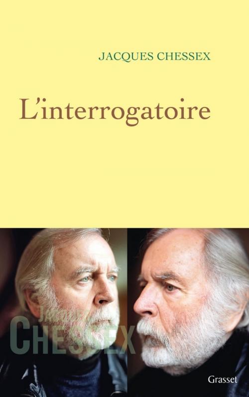 Cover of the book L'interrogatoire by Jacques Chessex, Grasset