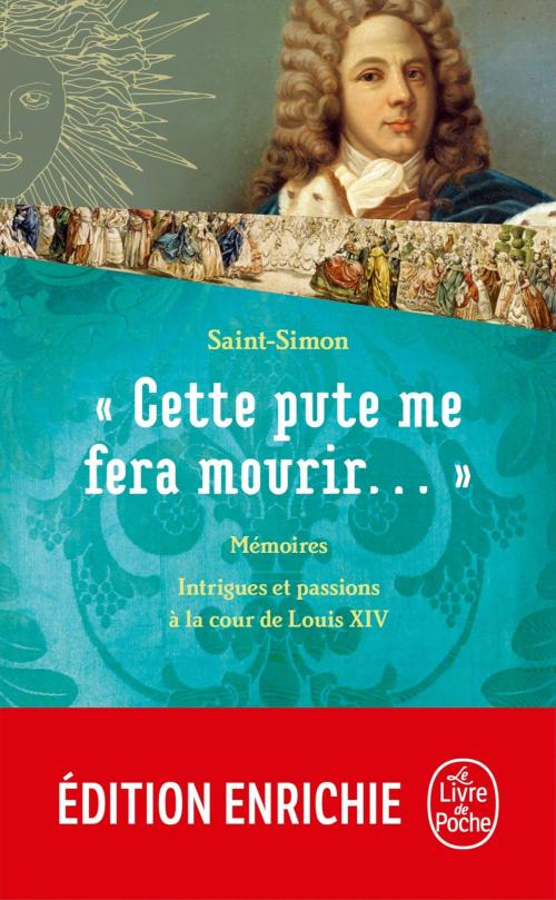 Cover of the book Cette pute me fera mourir !... by Louis de Rouvroy de Saint-Simon, Le Livre de Poche