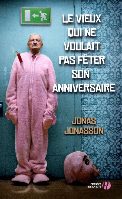 Cover of the book Le vieux qui ne voulait pas fêter son anniversaire by Jonas JONASSON, Place des éditeurs