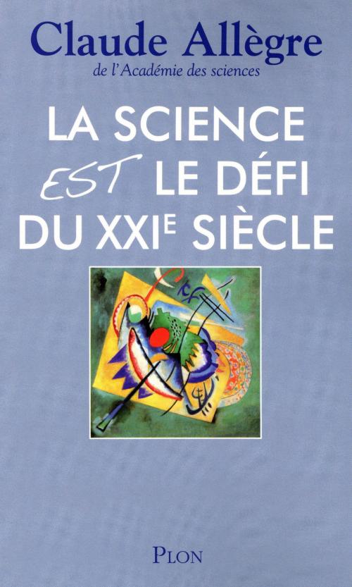 Cover of the book La science est le défi du XXIème siècle by Claude ALLEGRE, Place des éditeurs