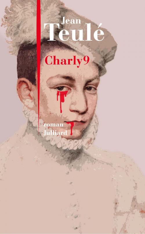 Cover of the book Charly 9 by Jean TEULÉ, Groupe Robert Laffont