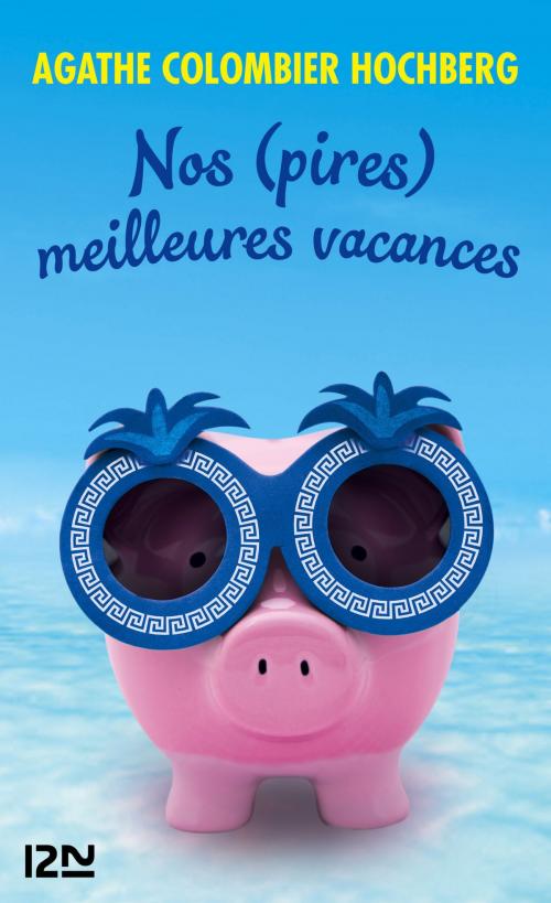 Cover of the book Nos (pires) meilleures vacances by Agathe COLOMBIER HOCHBERG, Univers Poche