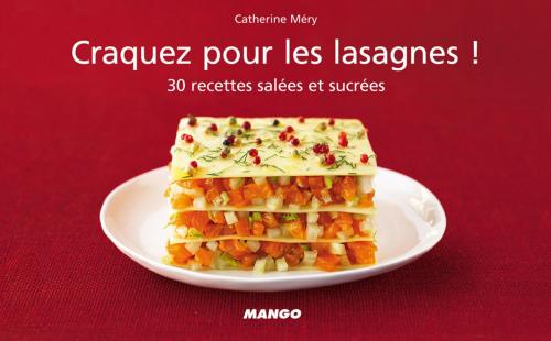 Cover of the book Craquez pour les lasagnes ! by Catherine Méry, Mango