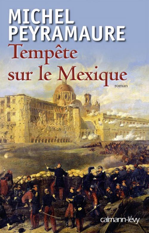Cover of the book Tempête sur le Mexique by Michel Peyramaure, Calmann-Lévy
