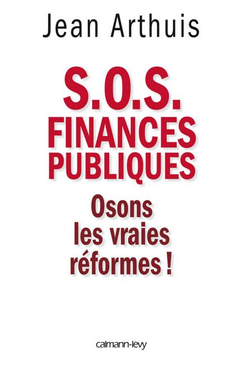 Cover of the book S.O.S. Finances publiques by Jean Arthuis, Calmann-Lévy