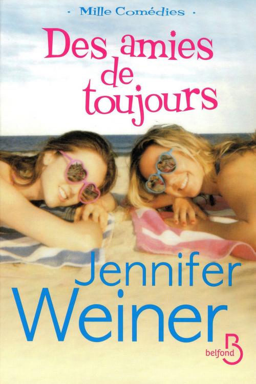 Cover of the book Des amies de toujours by Jennifer WEINER, Place des éditeurs