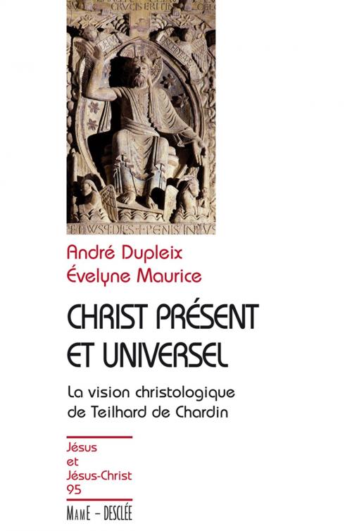 Cover of the book Christ présent et universel by André Dupleix, Évelyne Maurice, Mame-Desclée