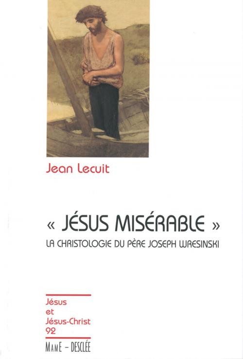 Cover of the book Jésus misérable - La christologie du père Joseph Wresinski by Jean Lecuit, Mame-Desclée