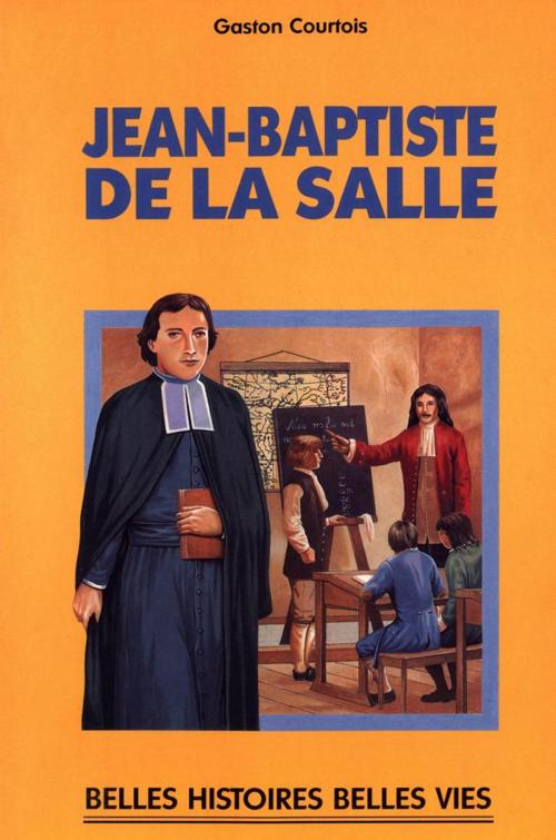 Cover of the book Saint Jean-Baptiste de la Salle by Gaston Courtois, Mame
