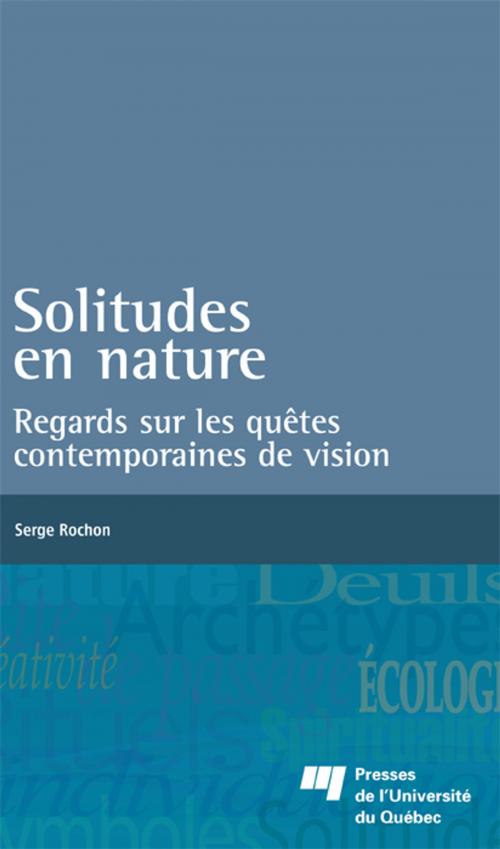 Cover of the book Solitudes en nature by Serge Rochon, Presses de l'Université du Québec