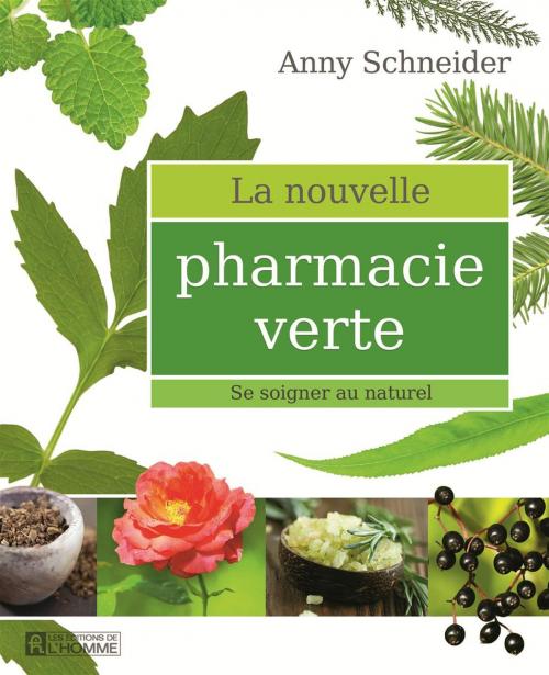 Cover of the book La nouvelle pharmacie verte by Anny Schneider, Les Éditions de l’Homme