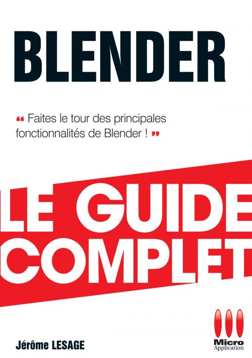 Cover of the book Blender - Le guide complet by Jérôme Lesage, MA Editions