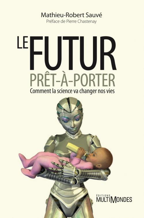 Cover of the book Le futur prêt-à-porter by Mathieu-Robert Sauvé, Pierre Chastenay, Éditions MultiMondes
