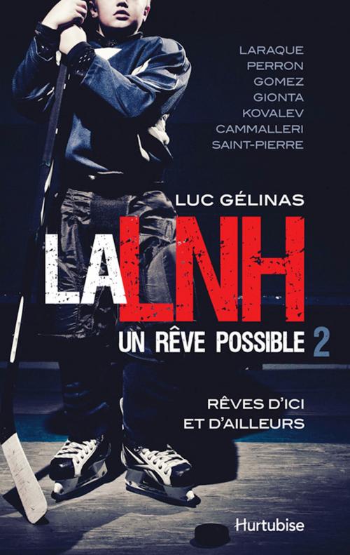 Cover of the book La LNH, un rêve possible T2 by Luc Gélinas, Éditions Hurtubise