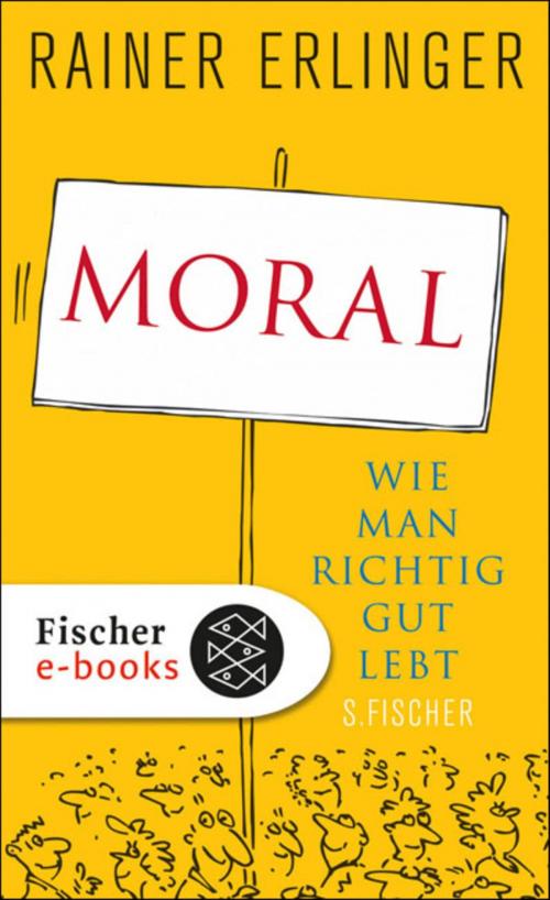 Cover of the book Moral by Dr. Dr. Rainer Erlinger, FISCHER E-Books