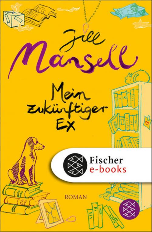 Cover of the book Mein zukünftiger Ex by Jill Mansell, FISCHER E-Books