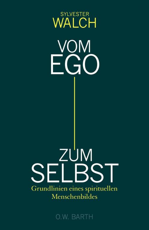 Cover of the book Vom Ego zum Selbst by Sylvester Walch, O.W. Barth eBook