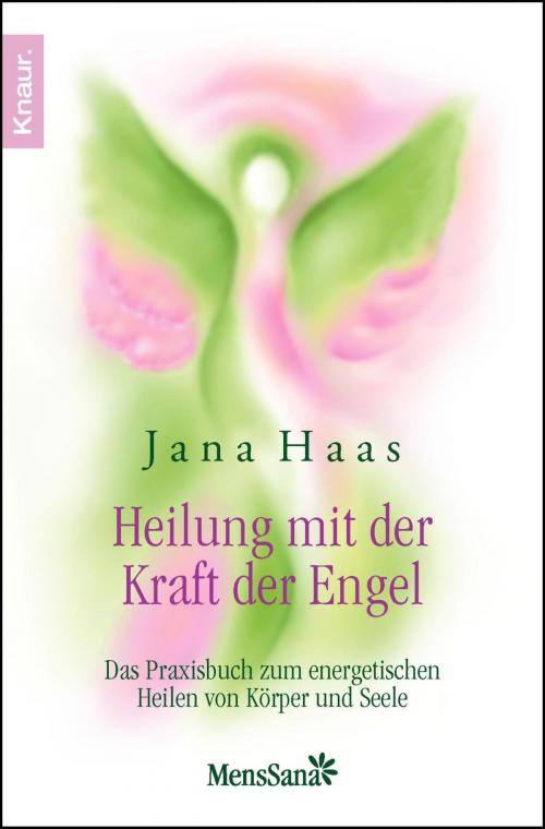 Cover of the book Heilung mit der Kraft der Engel by Jana Haas, Knaur MensSana eBook