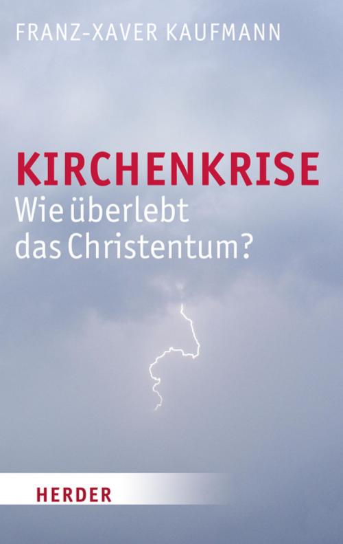 Cover of the book Kirchenkrise by Franz-Xaver Kaufmann, Verlag Herder