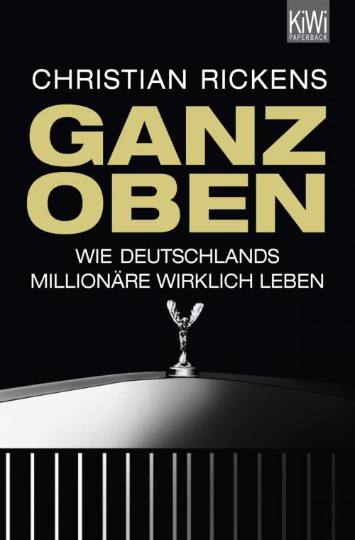 Cover of the book Ganz oben by Christian Rickens, Kiepenheuer & Witsch eBook