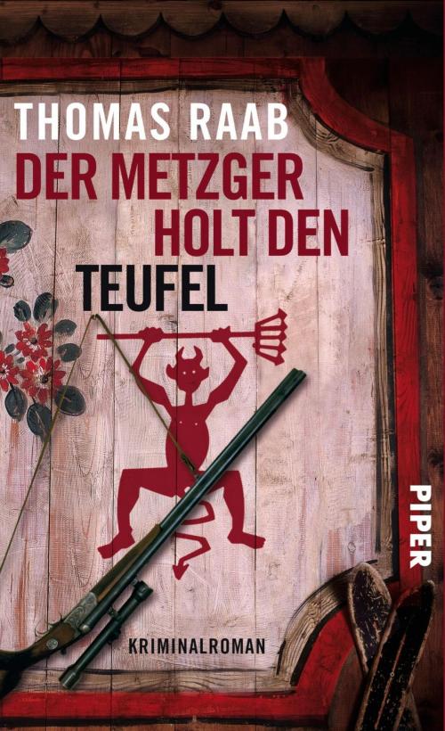 Cover of the book Der Metzger holt den Teufel by Thomas Raab, Piper ebooks