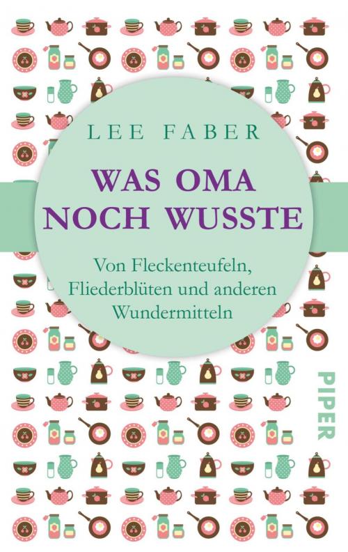 Cover of the book Was Oma noch wusste by Lee Faber, Piper ebooks