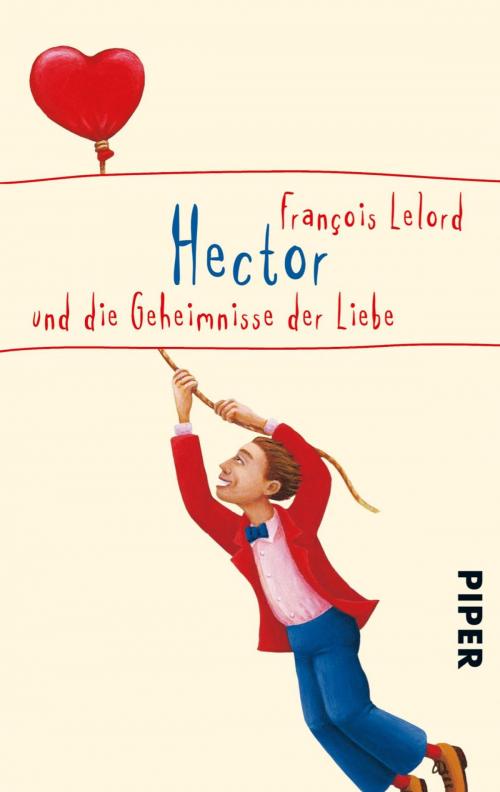 Cover of the book Hector und die Geheimnisse der Liebe by François Lelord, Piper ebooks