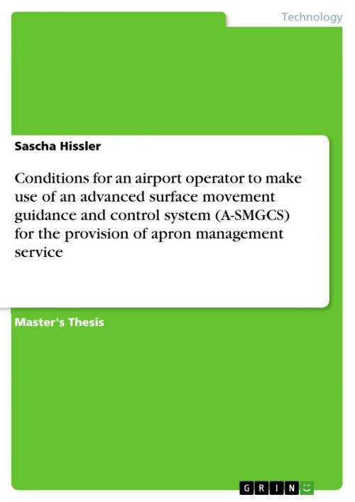 Cover of the book Conditions for an airport operator to make use of an advanced surface movement guidance and control system (A-SMGCS) for the provision of apron management service by Sascha Hissler, GRIN Publishing