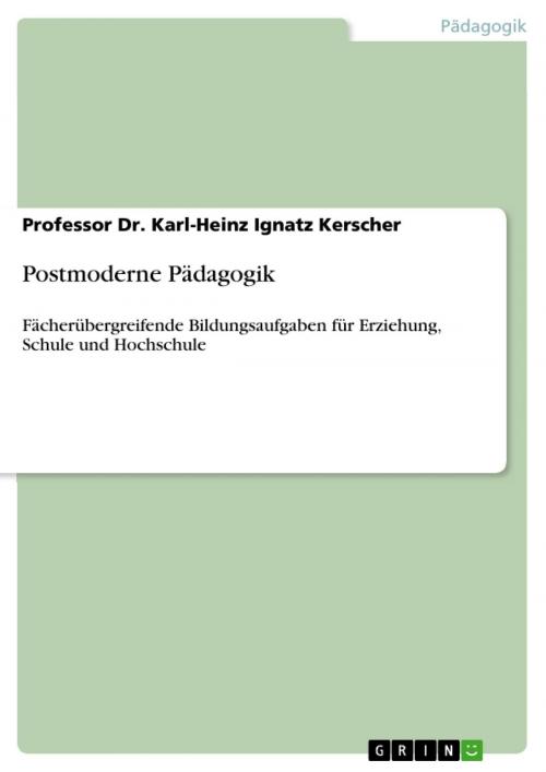 Cover of the book Postmoderne Pädagogik by Professor Dr. Karl-Heinz Ignatz Kerscher, GRIN Verlag