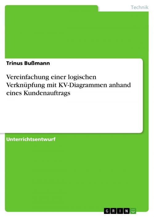 Cover of the book Vereinfachung einer logischen Verknüpfung mit KV-Diagrammen anhand eines Kundenauftrags by Trinus Bußmann, GRIN Verlag