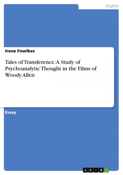 Cover of the book Tales of Transference: A Study of Psychoanalytic Thought in the Films of Woody Allen by Irene Fowlkes, GRIN Publishing