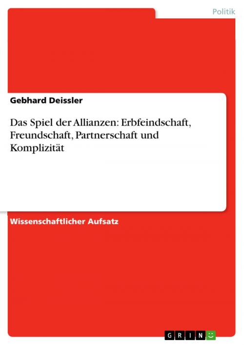 Cover of the book Das Spiel der Allianzen: Erbfeindschaft, Freundschaft, Partnerschaft und Komplizität by Gebhard Deissler, GRIN Verlag