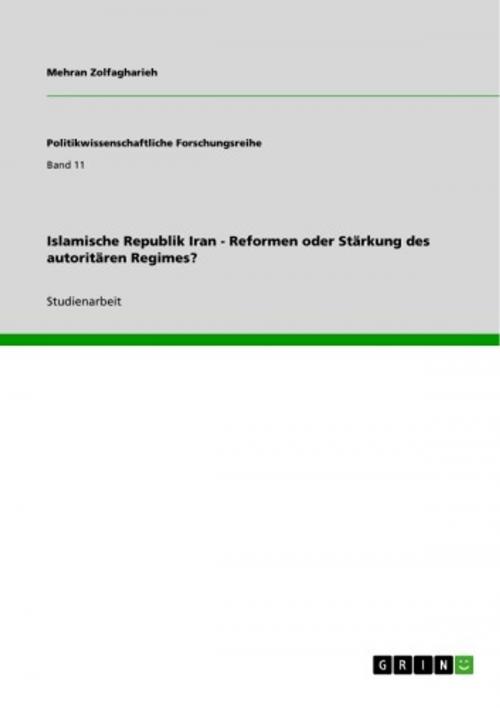 Cover of the book Islamische Republik Iran - Reformen oder Stärkung des autoritären Regimes? by Mehran Zolfagharieh, GRIN Verlag