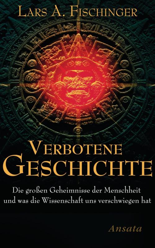 Cover of the book Verbotene Geschichte by Lars A. Fischinger, Ansata