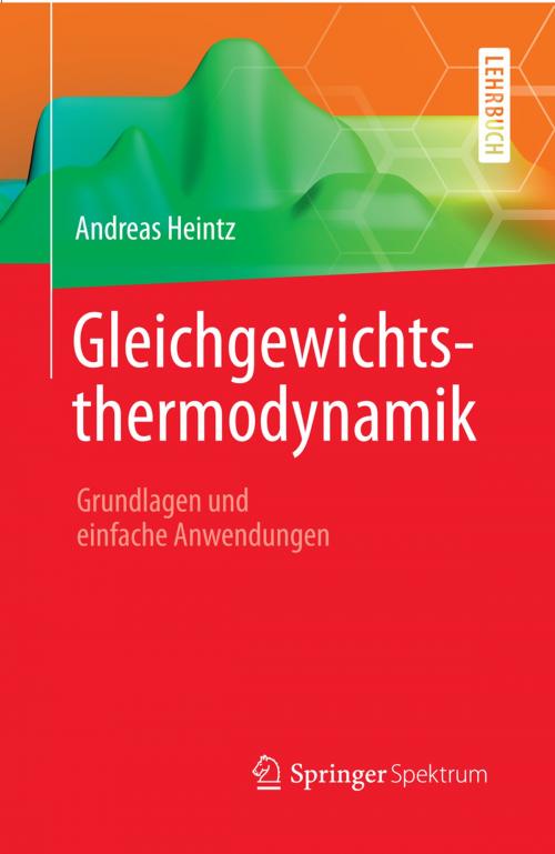 Cover of the book Gleichgewichtsthermodynamik by Andreas Heintz, Springer Berlin Heidelberg