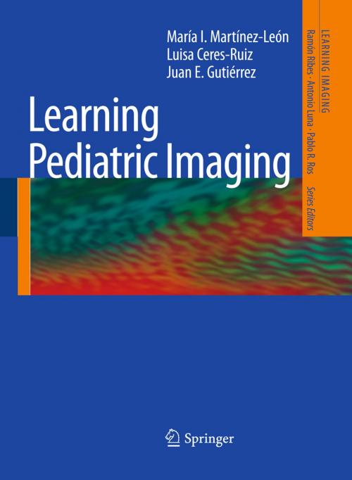 Cover of the book Learning Pediatric Imaging by María I. Martínez-León, Luisa Ceres-Ruiz, Juan E. Gutierrez, Springer Berlin Heidelberg