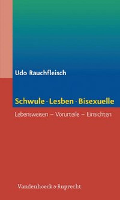 Cover of the book Schwule, Lesben, Bisexuelle by Udo Rauchfleisch, Vandenhoeck & Ruprecht