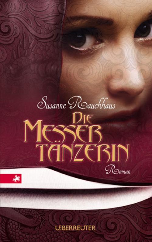 Cover of the book Die Messertänzerin by Susanne Rauchhaus, Ueberreuter Verlag