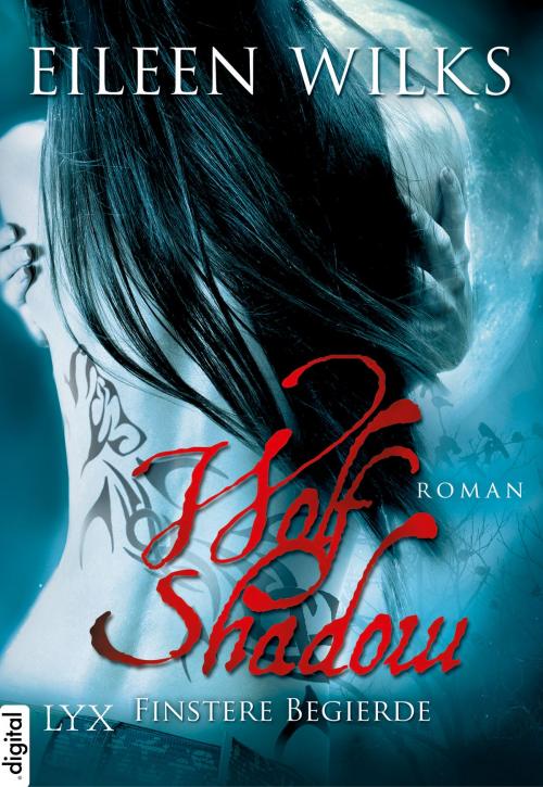 Cover of the book Wolf Shadow - Finstere Begierde by Eileen Wilks, LYX.digital