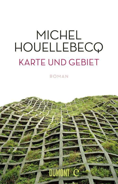 Cover of the book Karte und Gebiet by Michel Houellebecq, DuMont Buchverlag