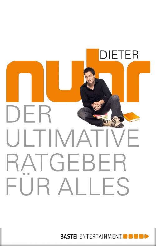Cover of the book Der ultimative Ratgeber für alles by Dieter Nuhr, Dieter Nuhr, Bastei Entertainment