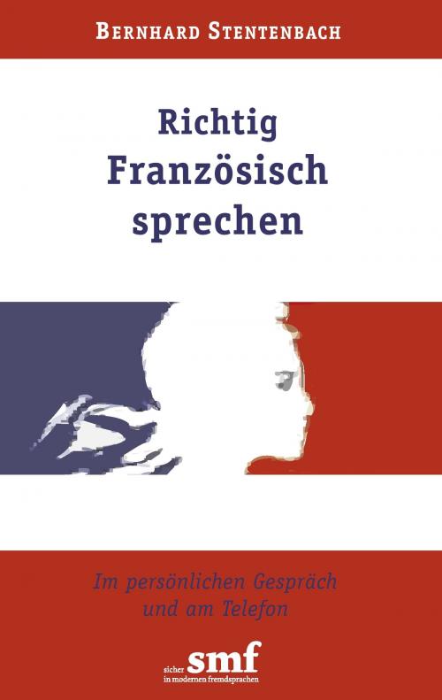 Cover of the book Richtig Französisch sprechen by Bernhard Stentenbach, Books on Demand
