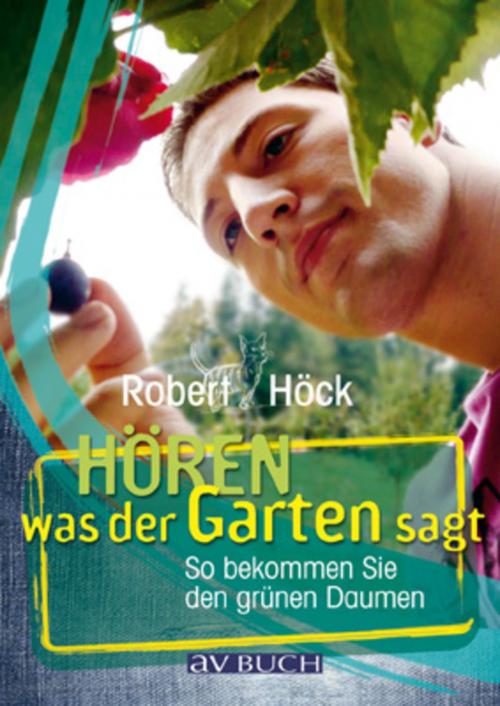 Cover of the book Hören was der Garten sagt by Robert Höck, avBuch