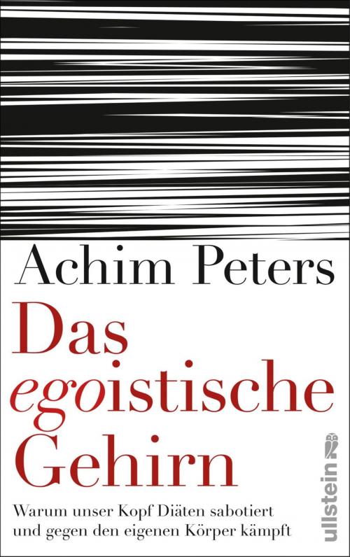 Cover of the book Das egoistische Gehirn by Achim Peters, Ullstein Ebooks