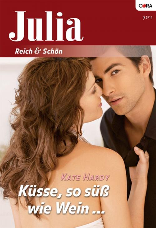 Cover of the book Küsse, so süß wie Wein by KATE HARDY, CORA Verlag