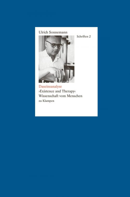 Cover of the book Schriften / Daseinsanalyse. »Existence and Therapy« by Ulrich Sonnemann, zu Klampen Verlag