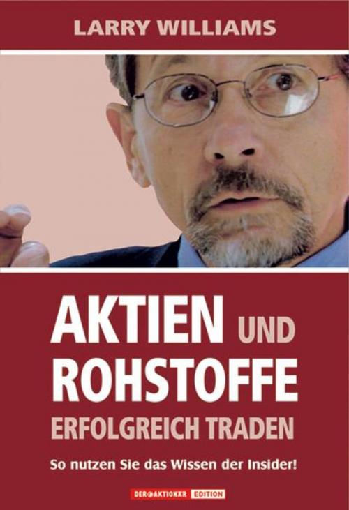 Cover of the book Aktien und Rohstoffe erfolgreich traden by Larry Williams, Börsenbuchverlag