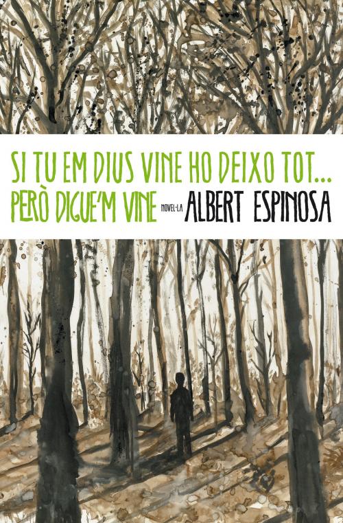 Cover of the book Si tu em dius vine ho deixo tot... però digue'm vine by Albert Espinosa, Penguin Random House Grupo Editorial España